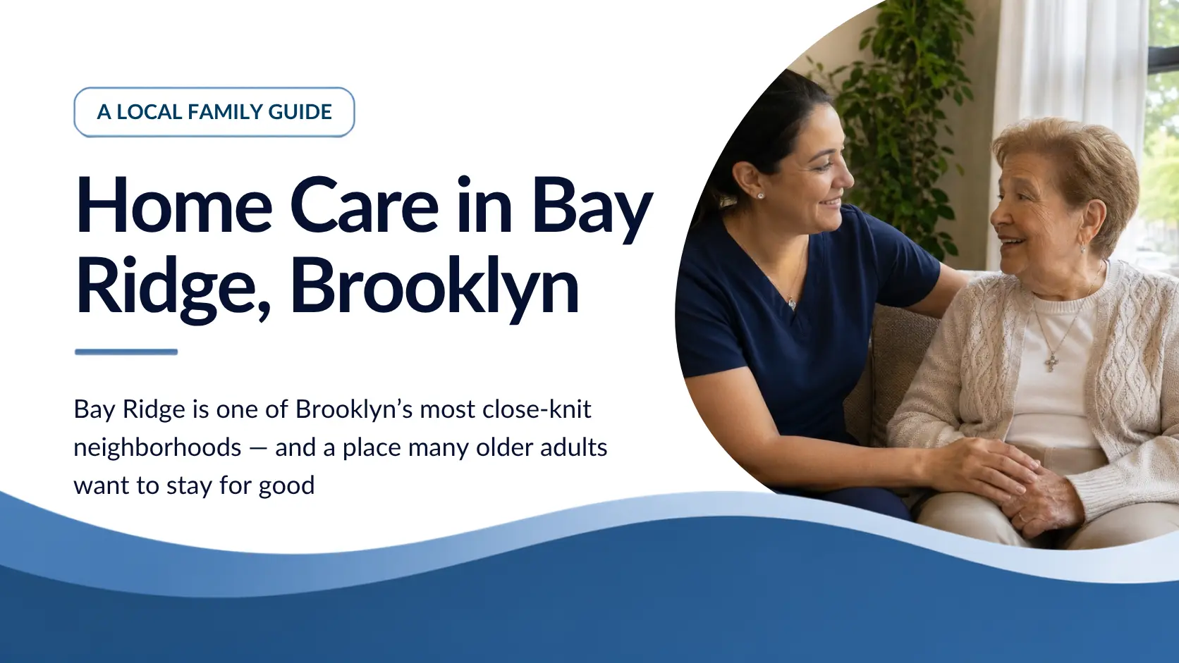Home Care in Bay Ridge, Brooklyn: A Local Family Guide