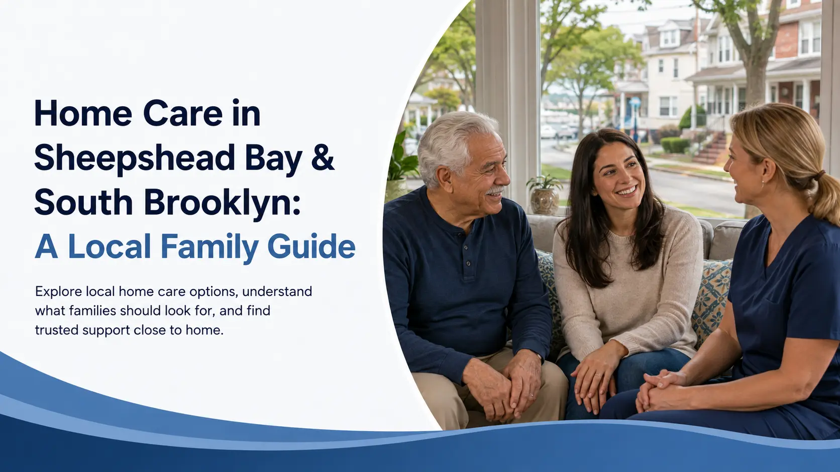 Home Care in Sheepshead Bay & South Brooklyn A Family Guide