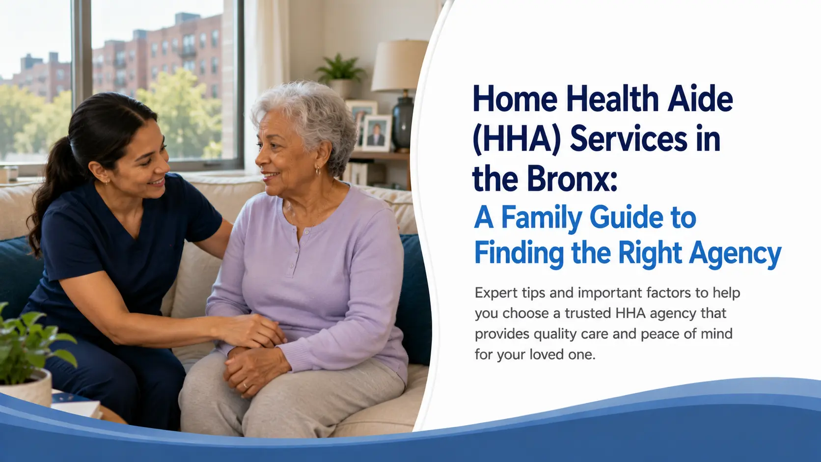 Home Health Aide (HHA) Services in the Bronx: A Family Guide to Finding the Right Agency