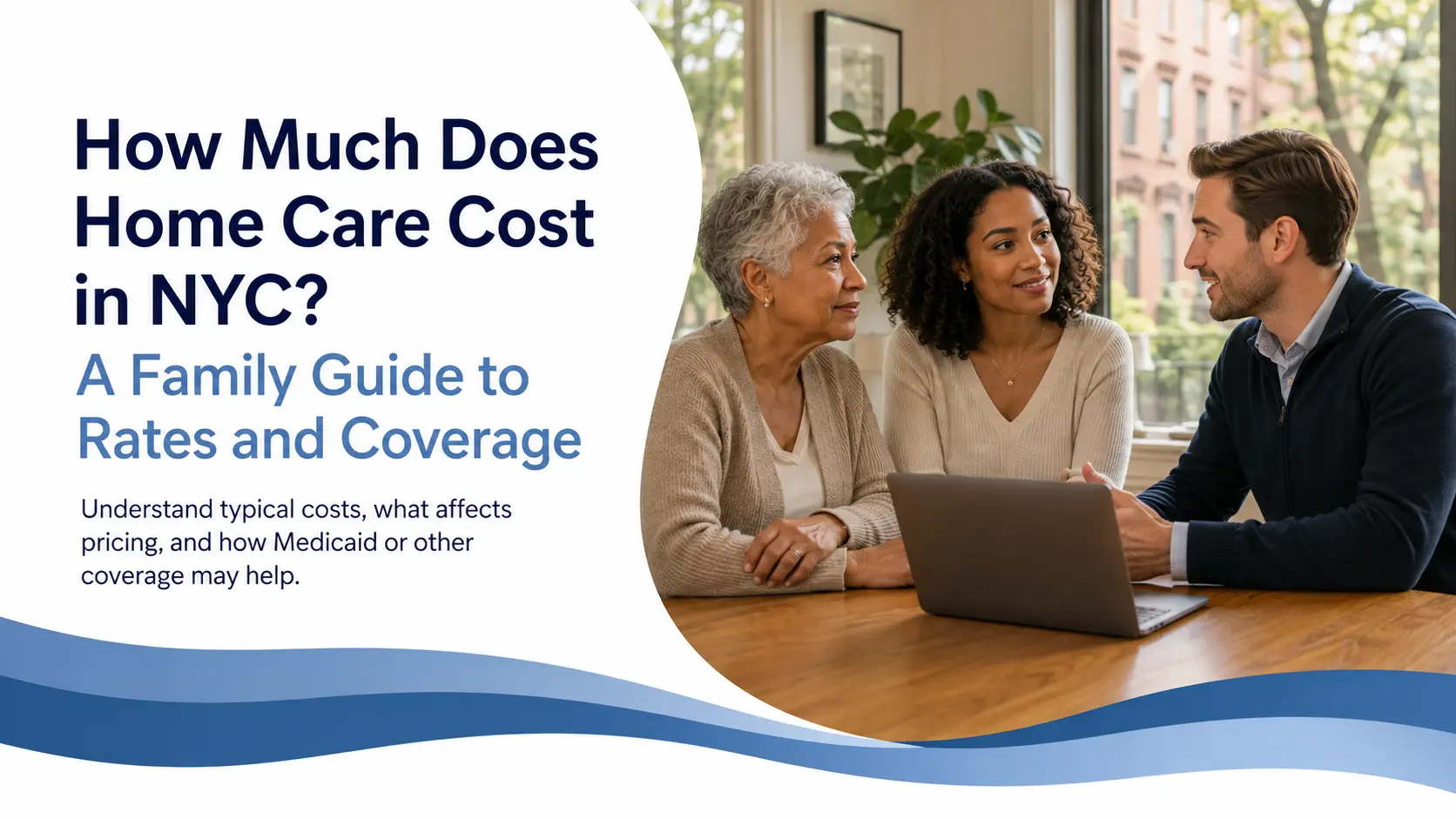 How Much Does Home Care Cost in NYC? A Family Guide to Rates and Coverage