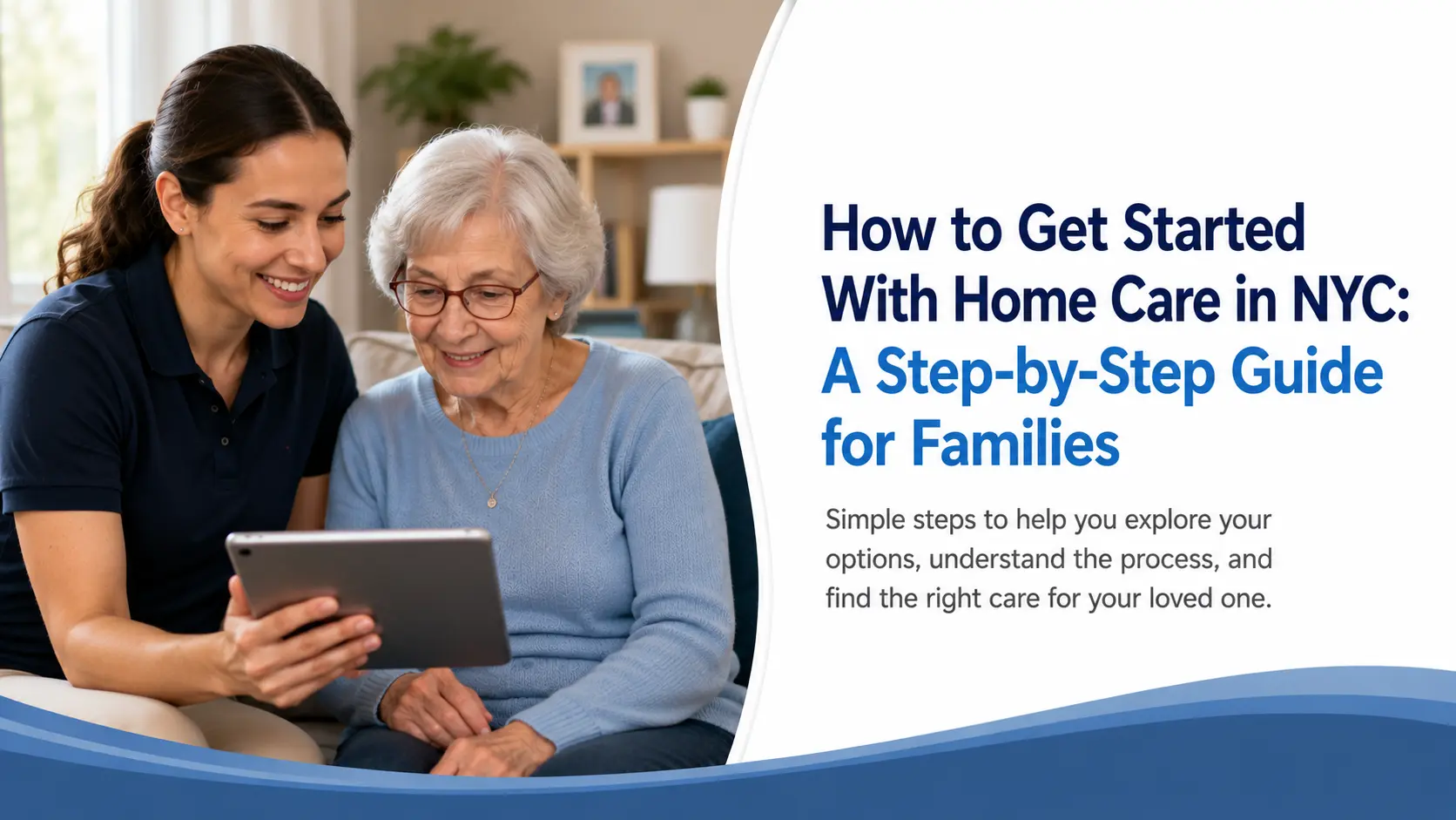 How to Get Started With Home Care in NYC A Step-by-Step Guide for Families