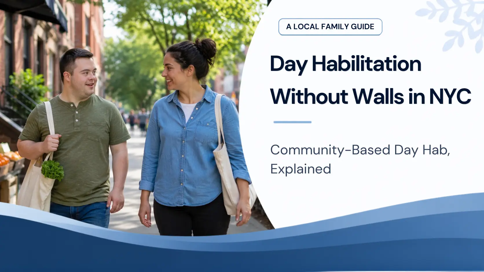 Day Habilitation Without Walls in NYC: Community-Based Day Hab, Explained