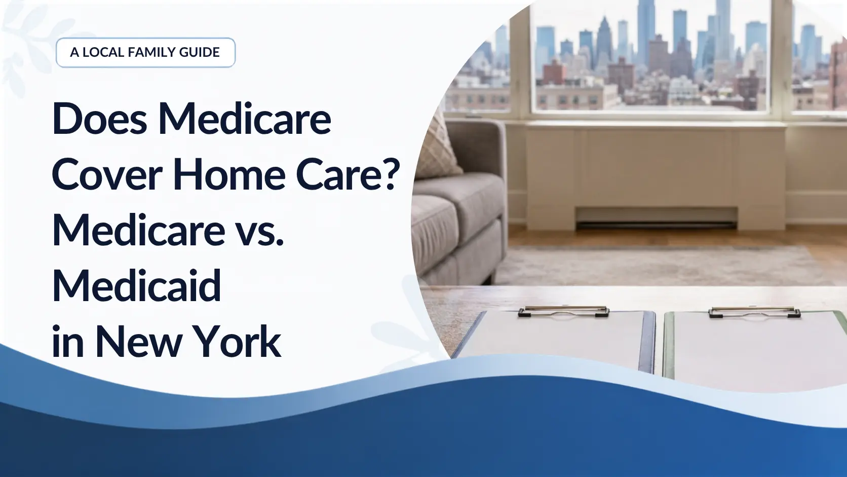 Does Medicare Cover Home Care? Medicare vs. Medicaid in New York