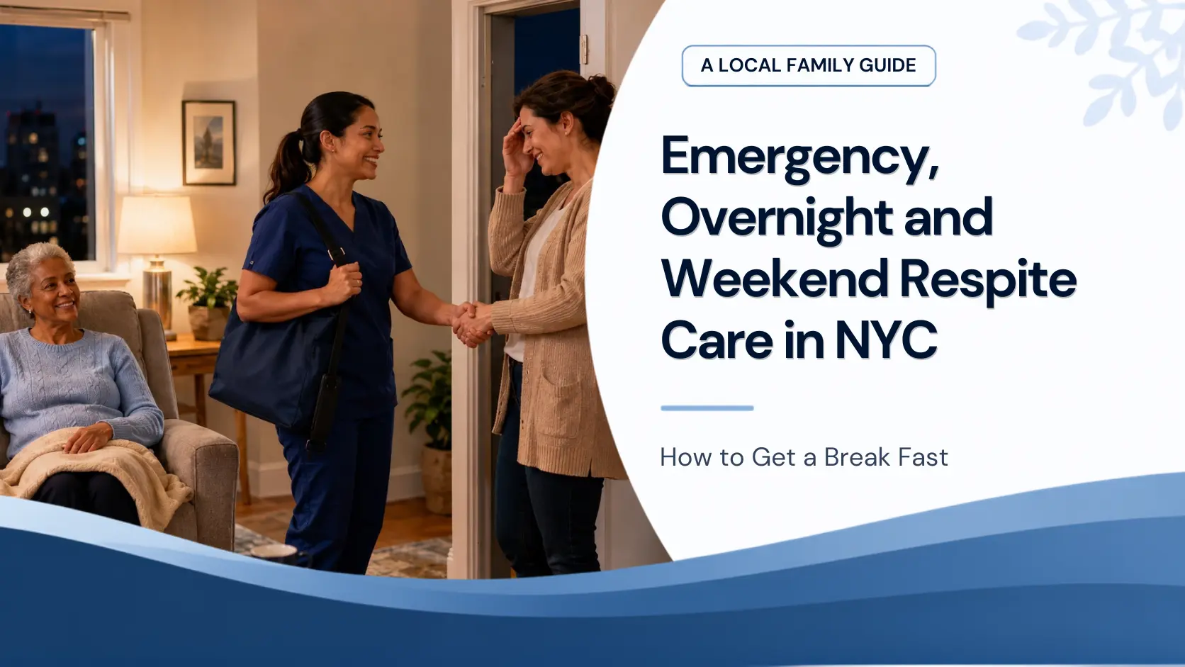 Emergency, Overnight and Weekend Respite Care in NYC: How to Get a Break Fast