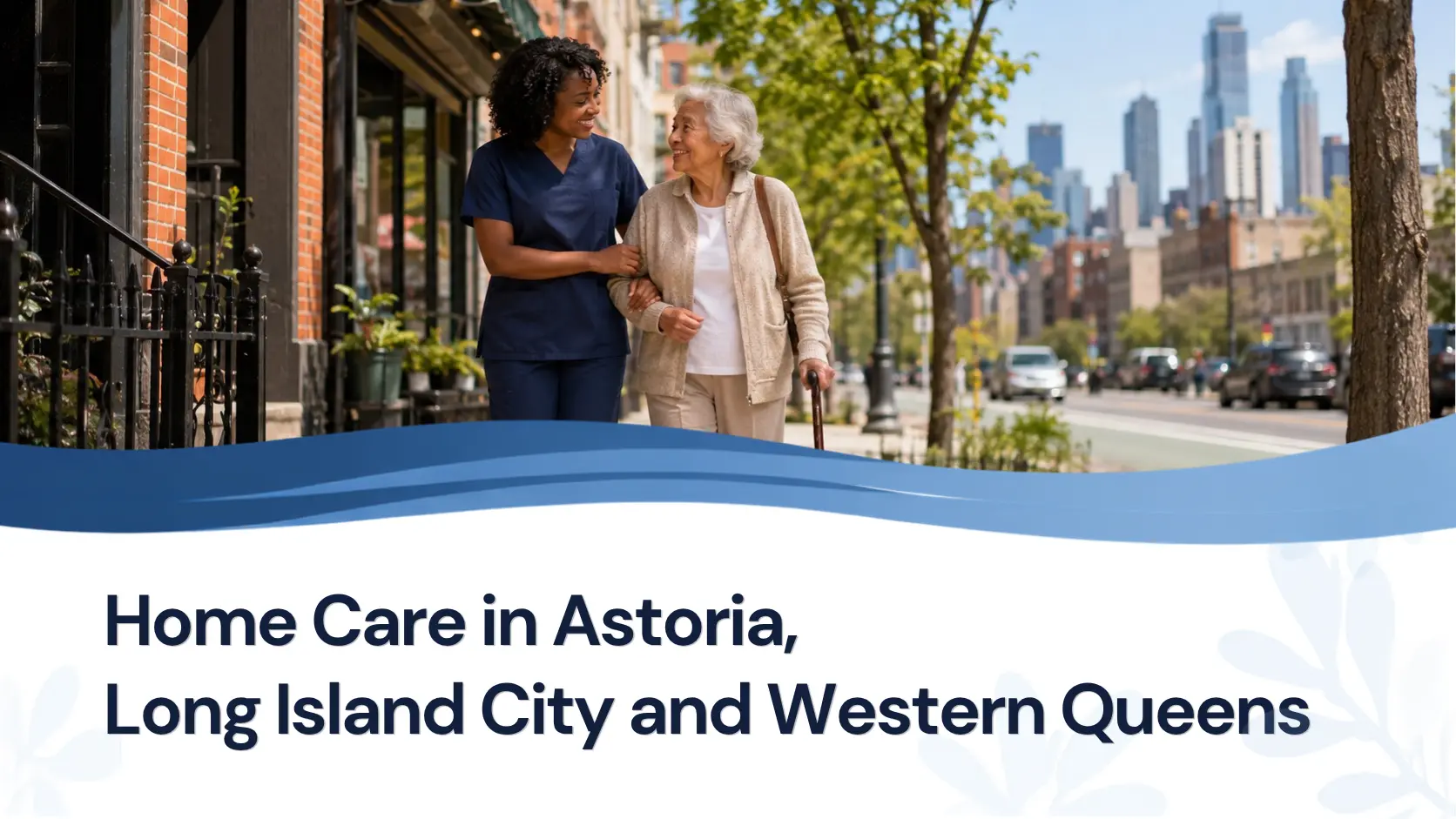 Home Care in Astoria, Long Island City and Western Queens: A Local Guide