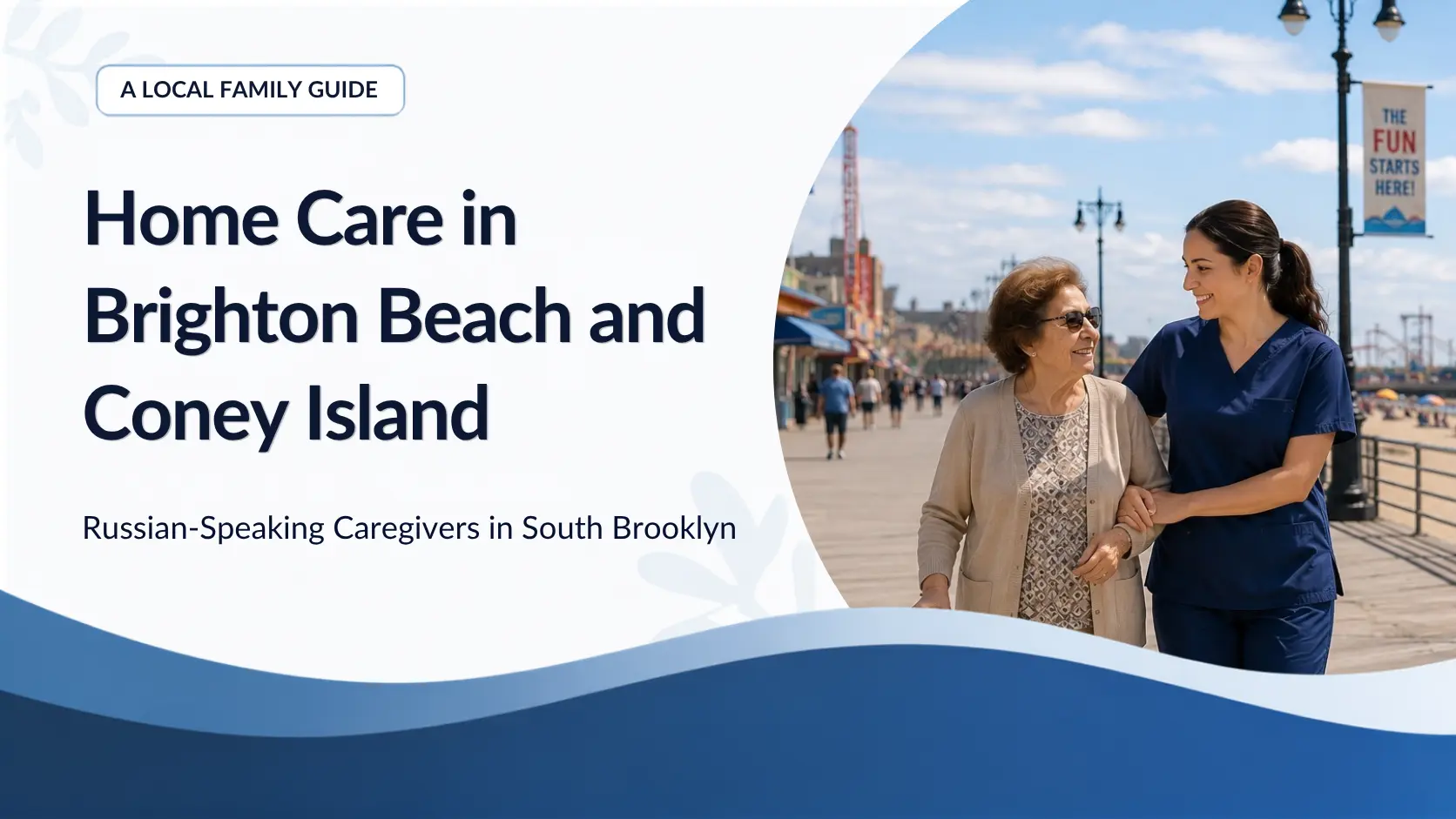 Home Care in Brighton Beach and Coney Island: Russian-Speaking Caregivers in South Brooklyn