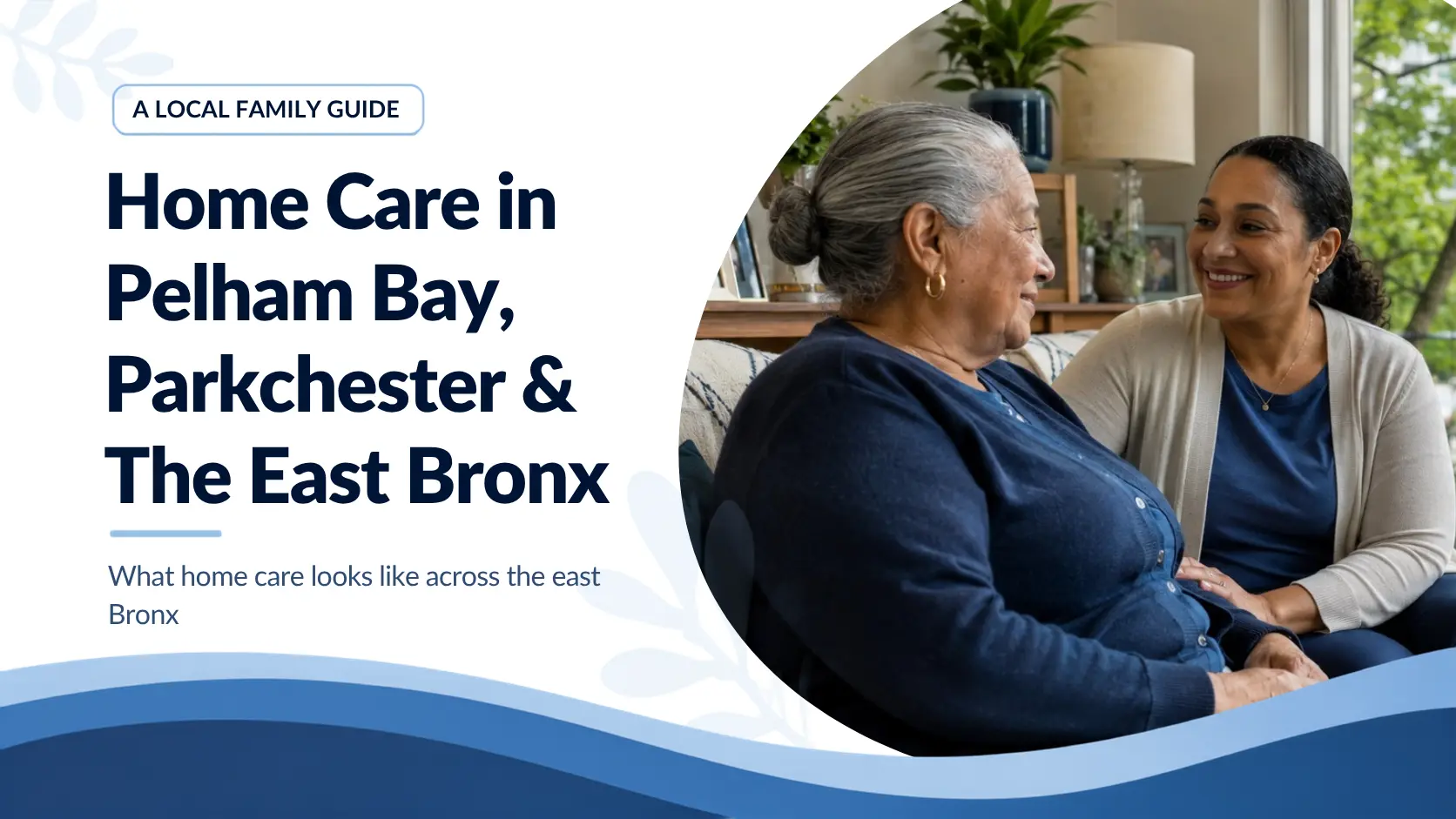 Home Care in Pelham Bay, Parkchester and the East Bronx: A Local Guide