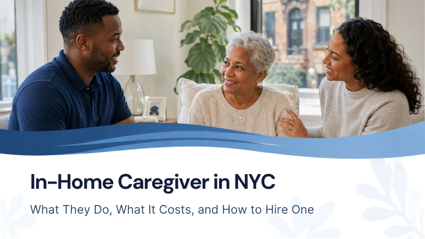 In-Home Caregiver in NYC: What They Do, What It Costs, and How to Hire One
