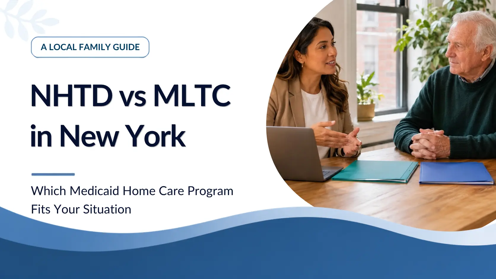 NHTD vs MLTC in New York: Which Medicaid Home Care Program Fits Your Situation?