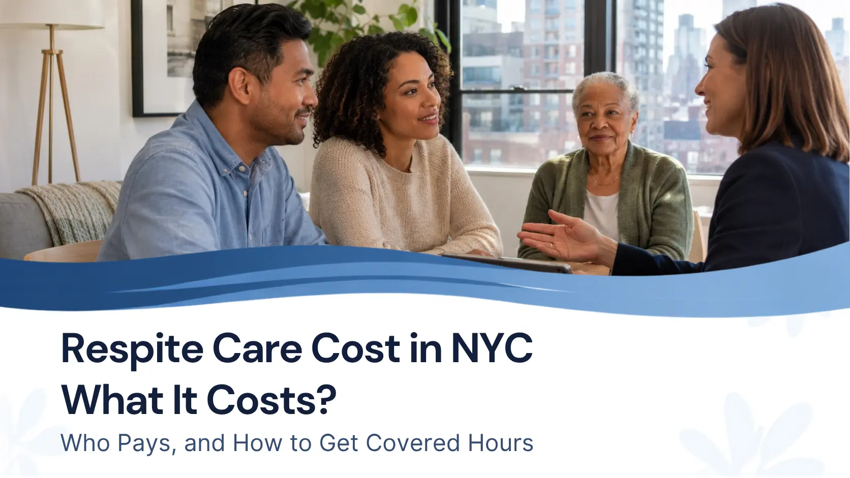 Respite Care Cost in NYC: What It Costs, Who Pays, and How to Get Covered Hours