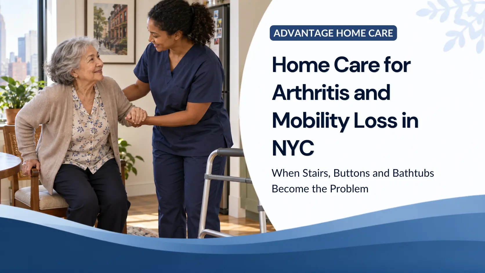 Home Care for Arthritis and Mobility Loss in NYC: When Stairs, Buttons and Bathtubs Become the Problem