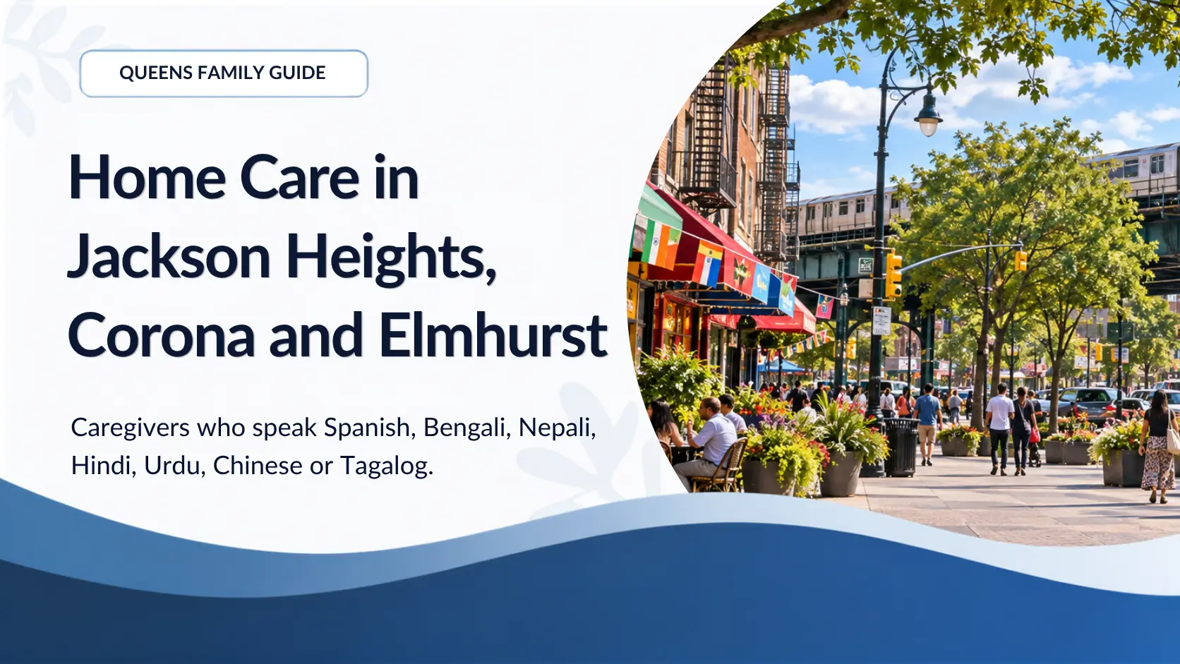 Home Care in Jackson Heights, Corona and Elmhurst