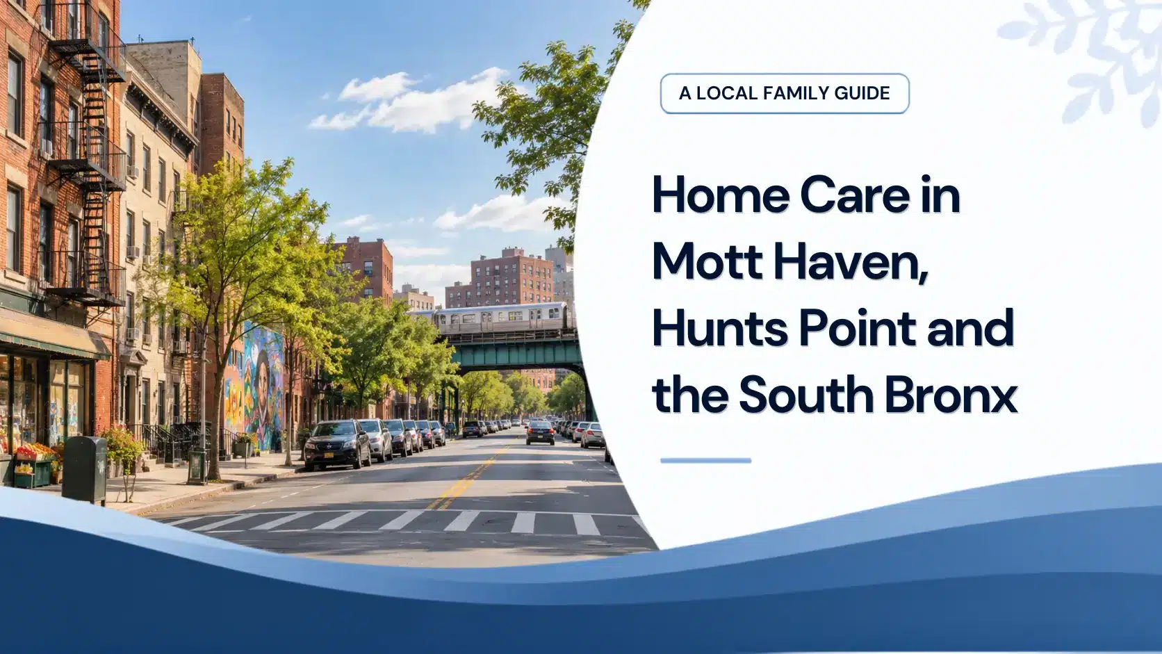 Home Care in Mott Haven, Hunts Point and the South Bronx: A Local Family Guide