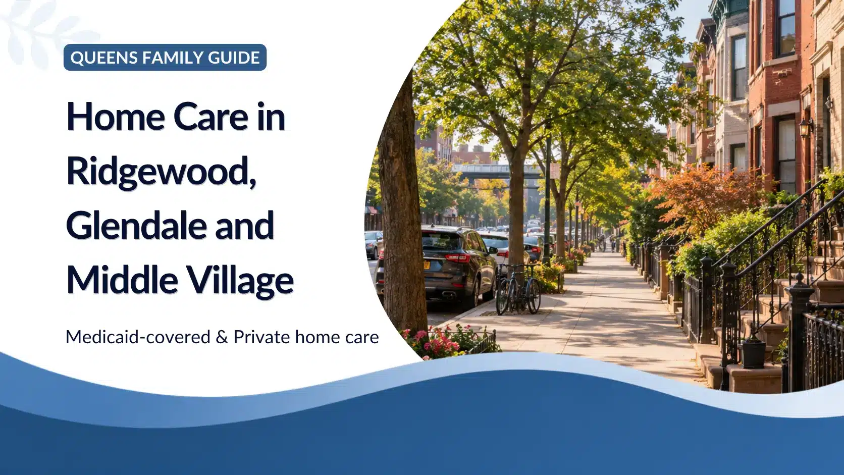 Home Care in Ridgewood, Glendale and Middle Village: A Queens Family Guide