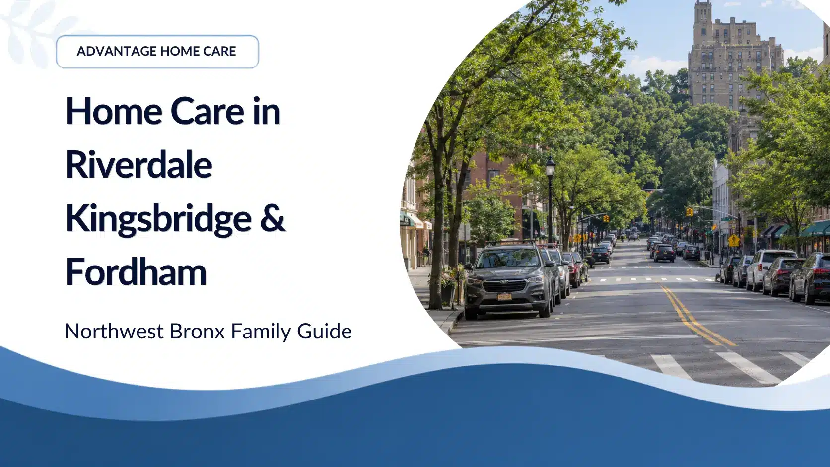 Home Care in Riverdale, Kingsbridge and Fordham: A Northwest Bronx Family Guide