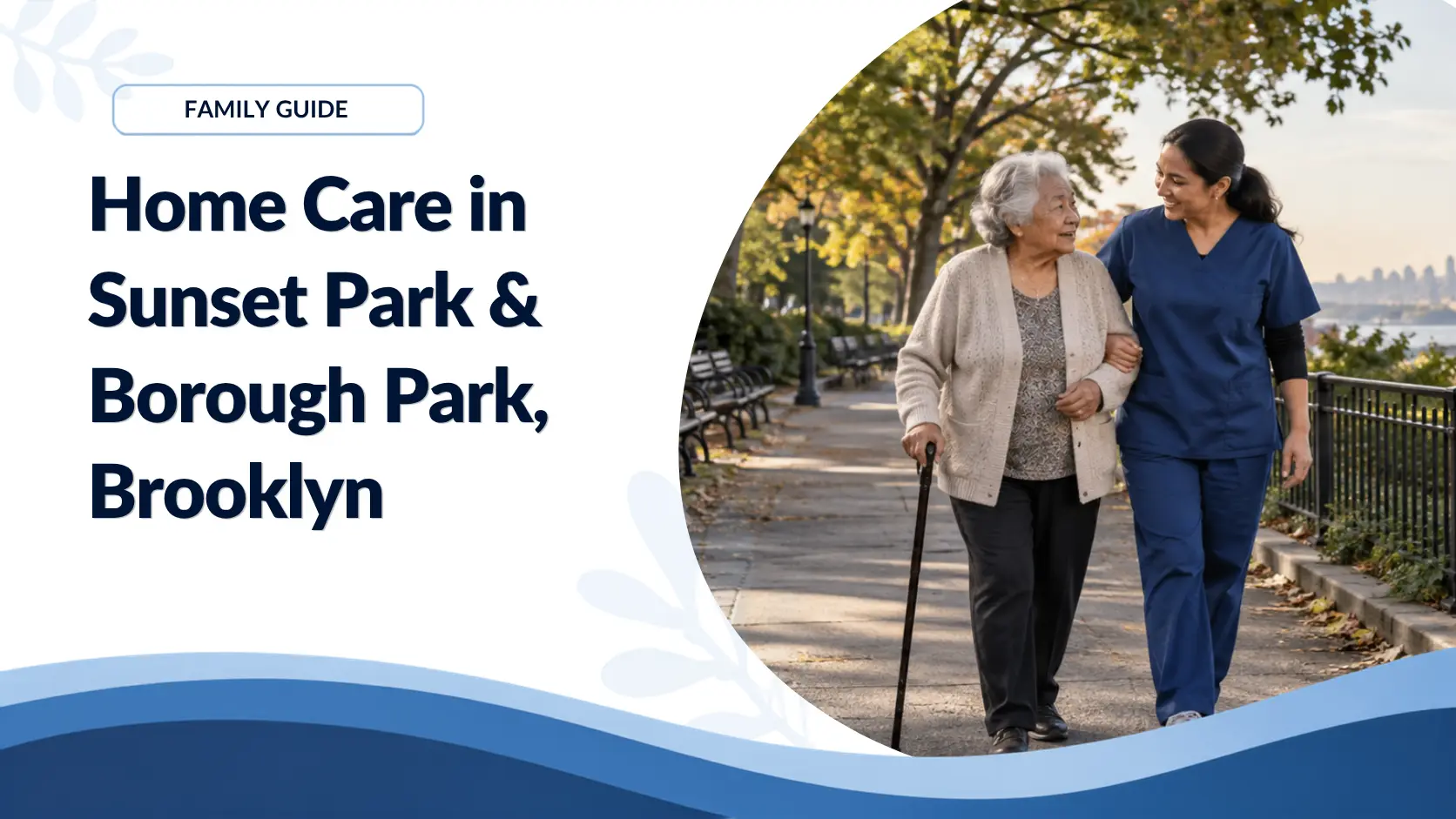 Home Care in Sunset Park and Borough Park, Brooklyn: A Local Family Guide