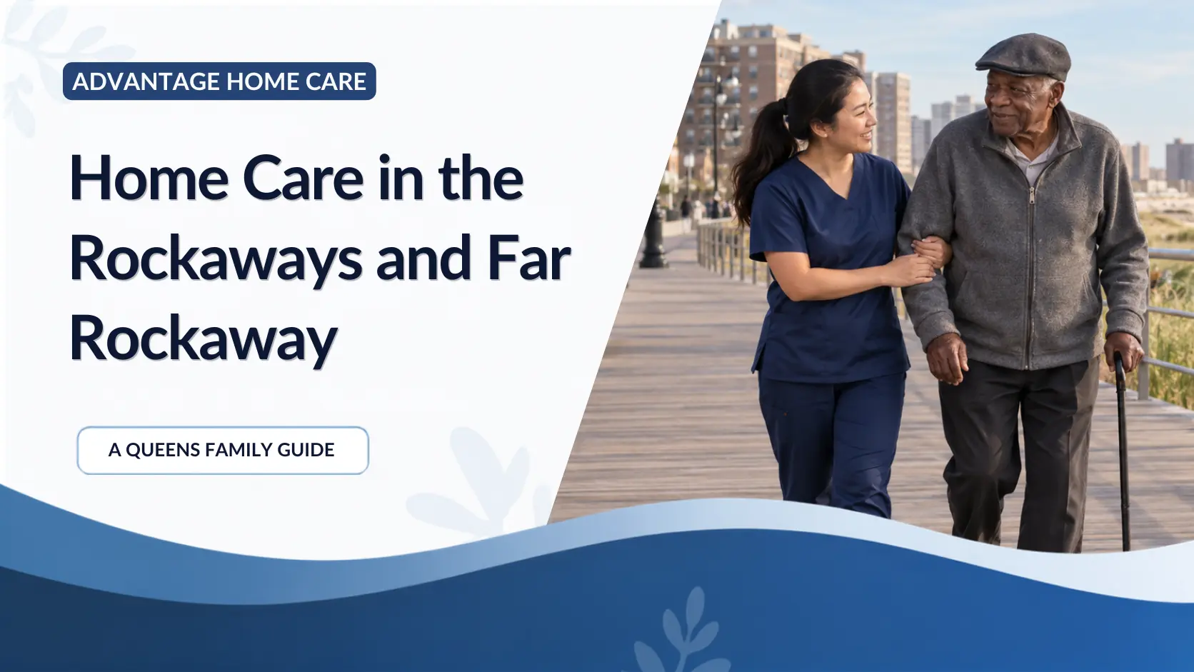 Home Care in the Rockaways and Far Rockaway: A Queens Family Guide