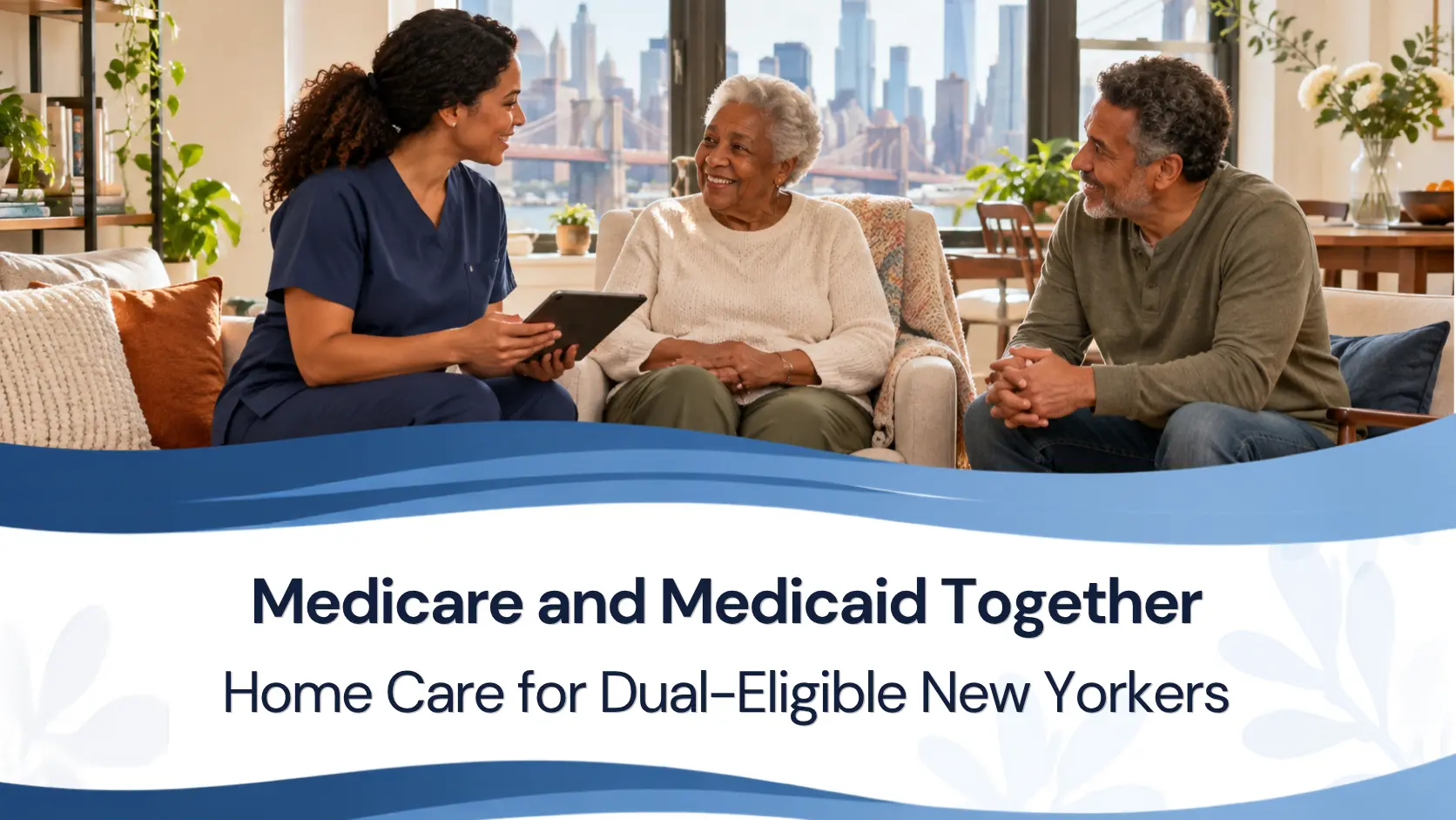 Medicare and Medicaid Together: Home Care for Dual-Eligible New Yorkers
