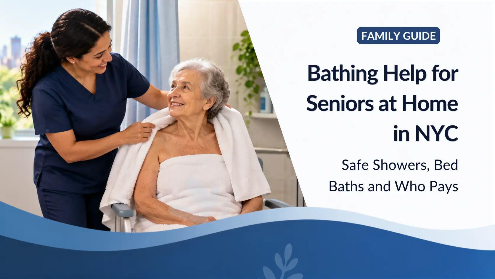 Bathing Help for Seniors at Home in NYC: Safe Showers, Bed Baths and Who Pays