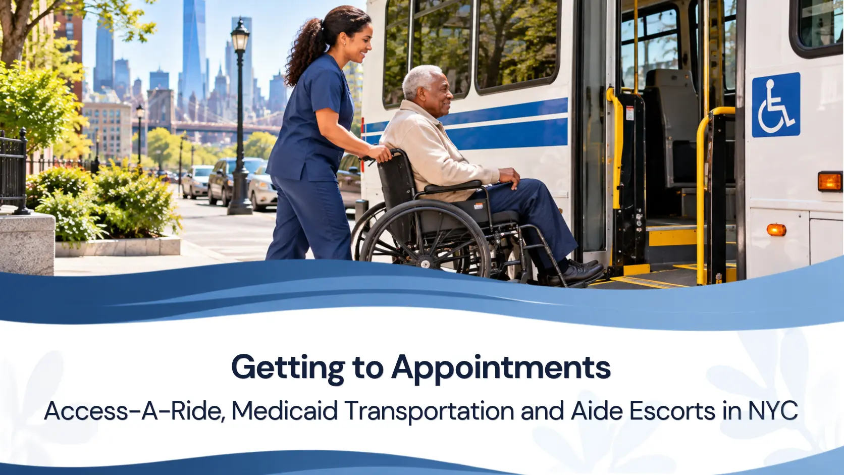 Getting to Appointments: Access-A-Ride, Medicaid Transportation and Aide Escorts in NYC