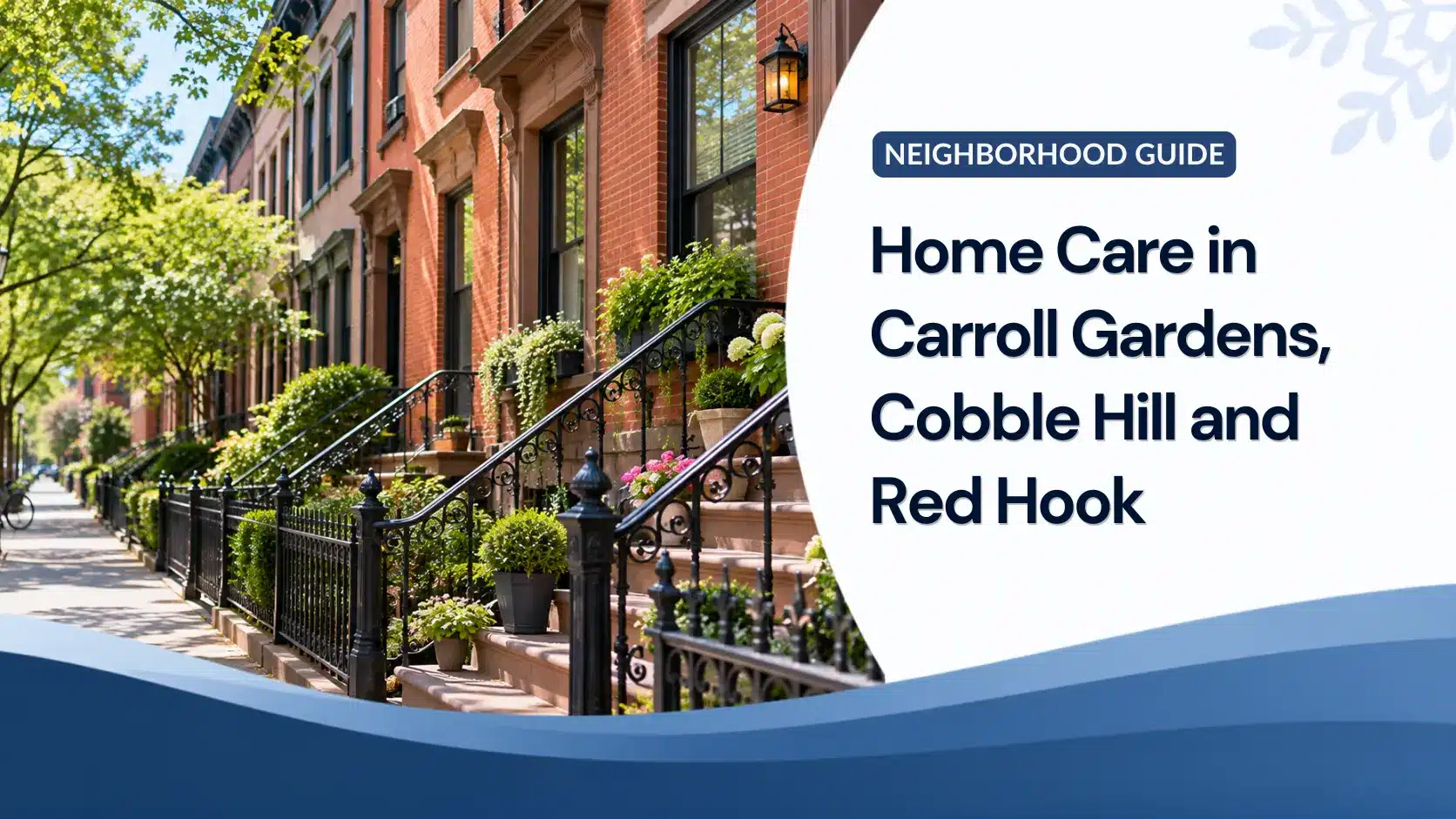 Home Care in Carroll Gardens, Cobble Hill and Red Hook: A Brooklyn Family Guide