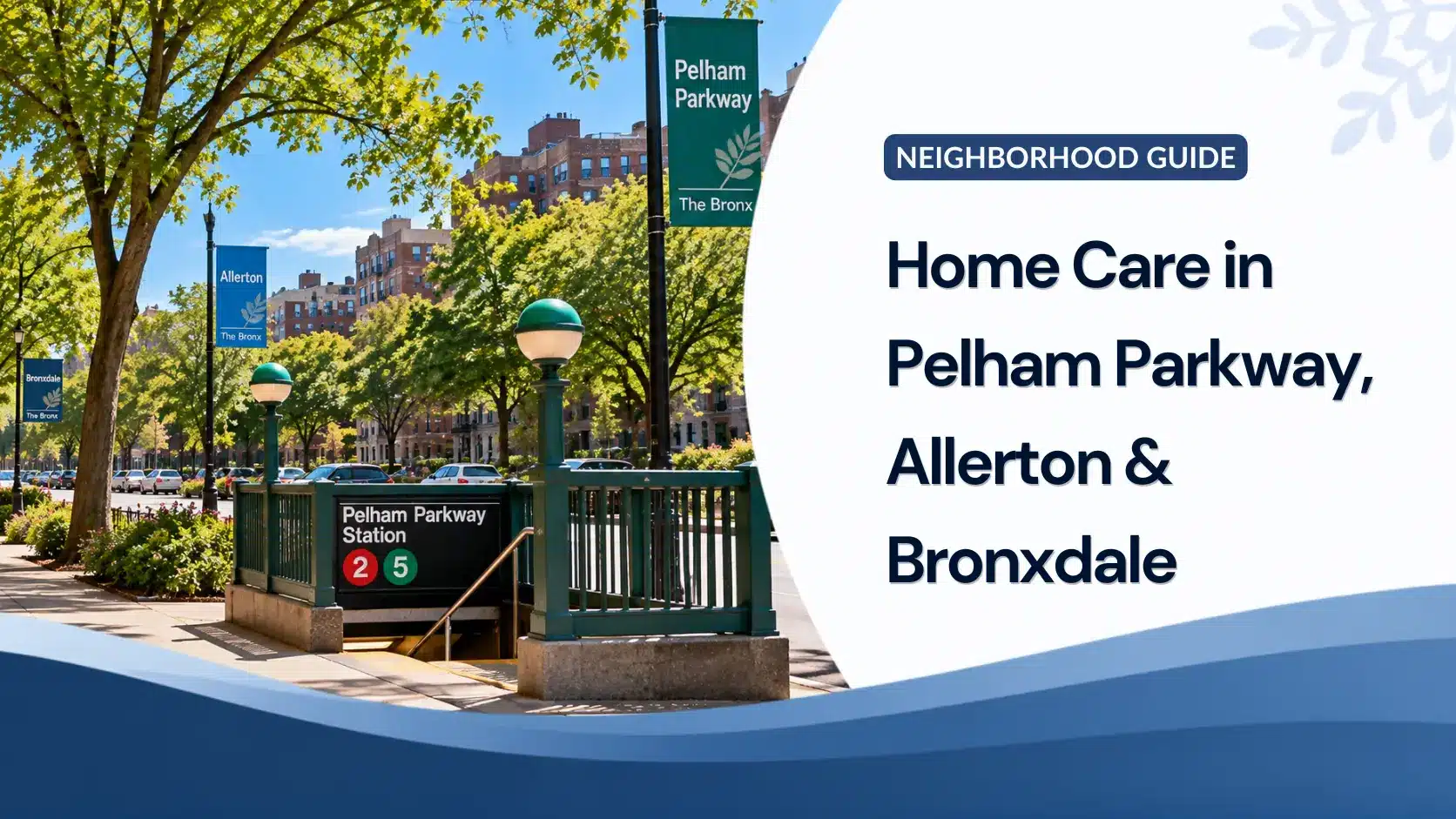 Home Care in Pelham Parkway, Allerton and Bronxdale: A Bronx Family Guide