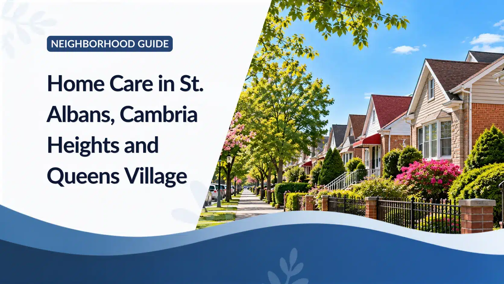 Home Care in St. Albans, Cambria Heights and Queens Village: A Southeast Queens Family Guide