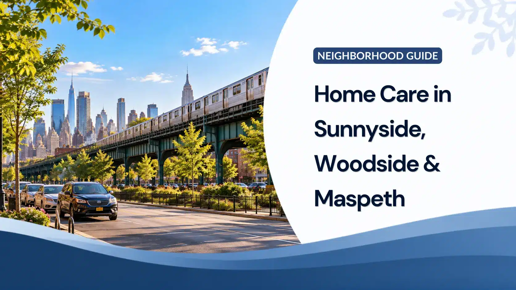 Home Care in Sunnyside, Woodside and Maspeth: A Western Queens Family Guide