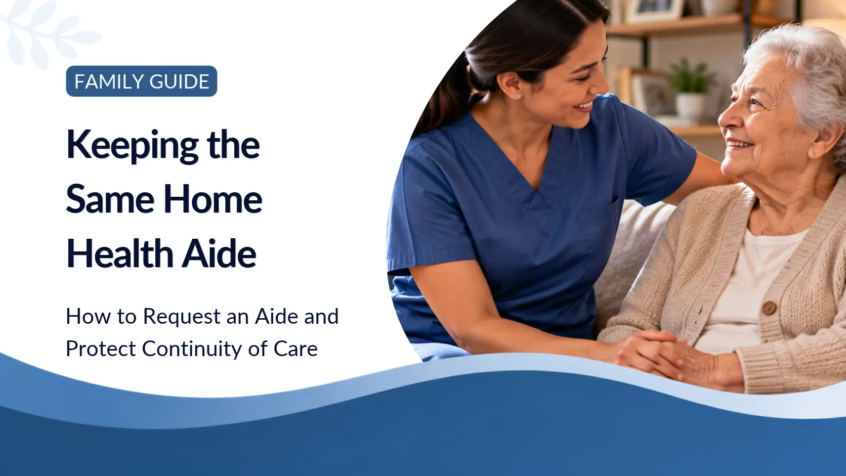 Keeping the Same Home Health Aide: How to Request an Aide and Protect Continuity of Care