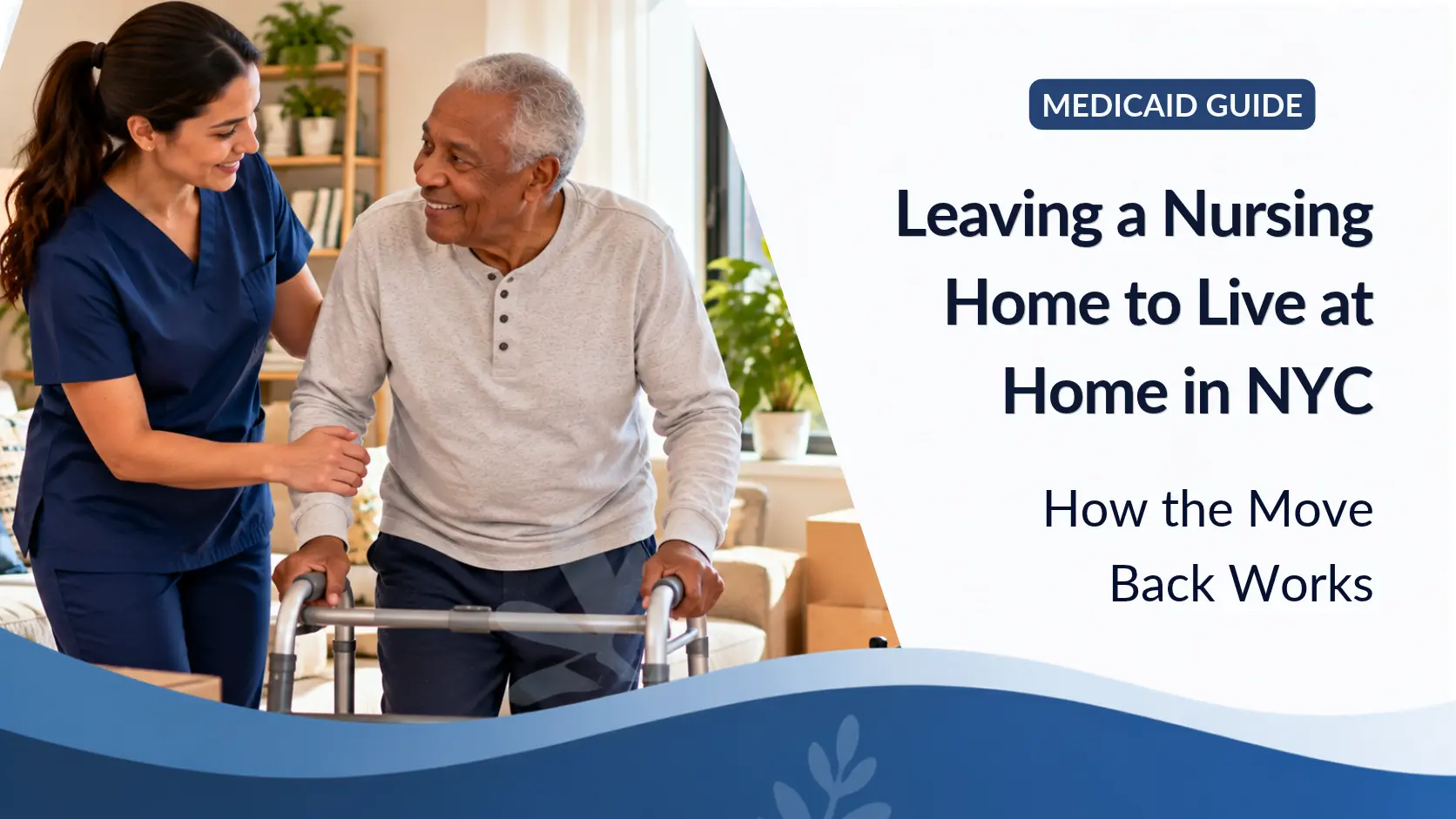 Leaving a Nursing Home to Live at Home in NYC: How the Move Back Works