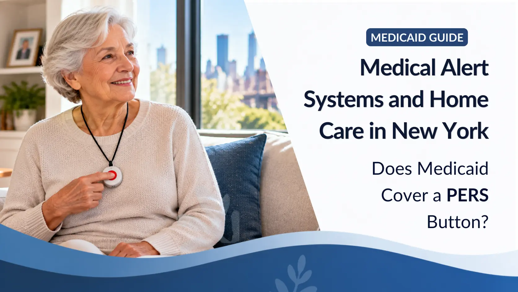 Medical Alert Systems and Home Care in New York: Does Medicaid Cover a PERS Button?