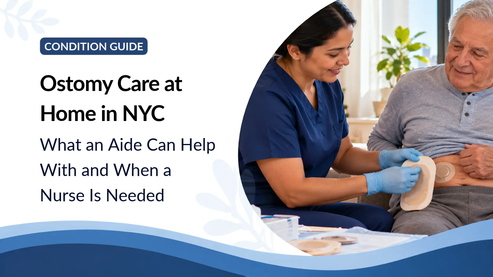 Ostomy Care at Home in NYC: What an Aide Can Help With and When a Nurse Is Needed