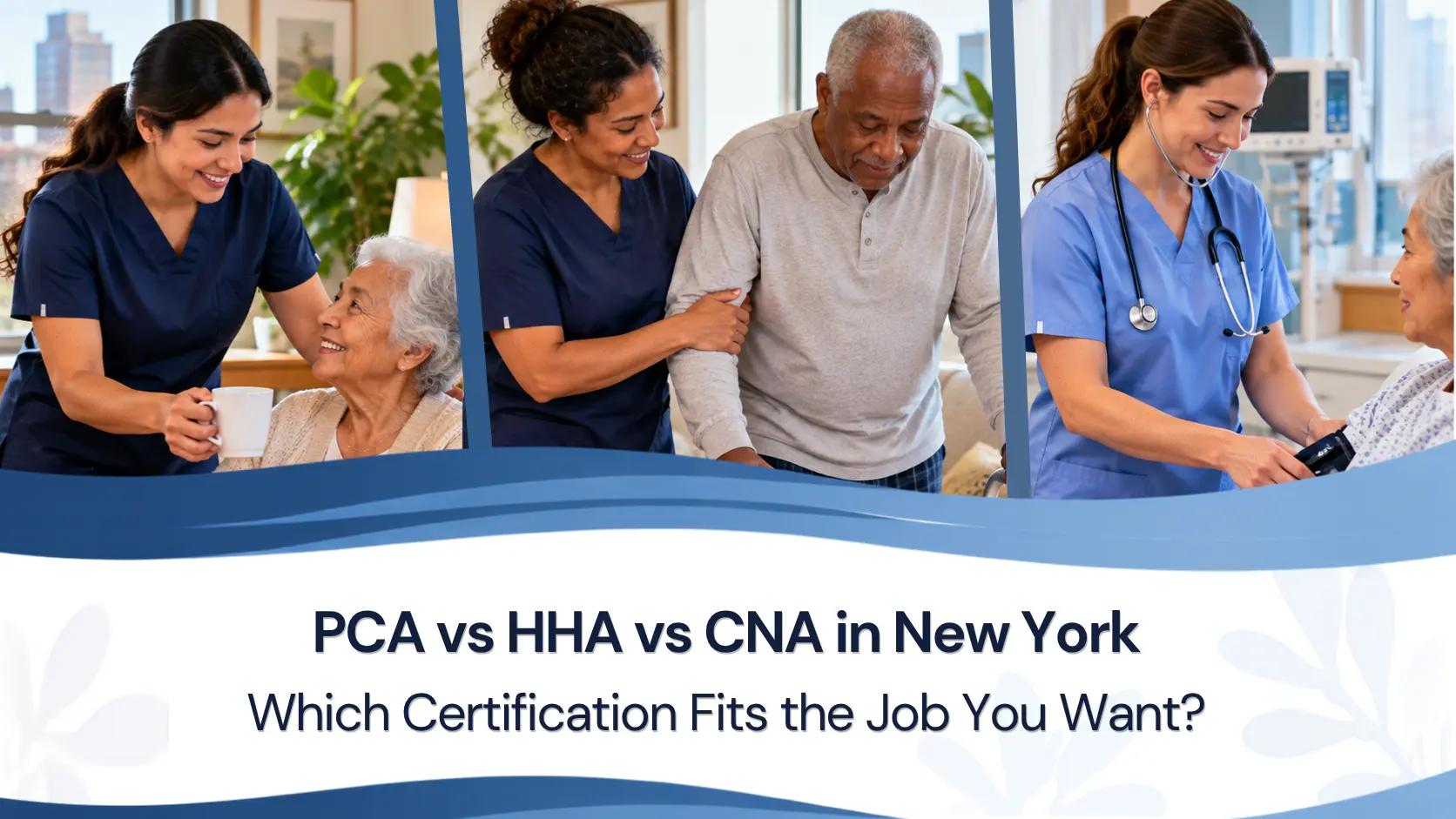 PCA vs HHA vs CNA in New York: Which Certification Fits the Job You Want?