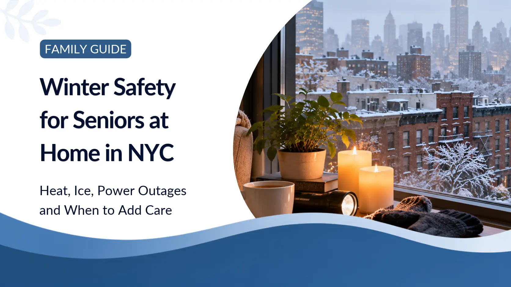 Winter Safety for Seniors at Home in NYC: Heat, Ice, Power Outages and When to Add Care